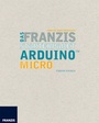 Cover: Das Franzis Starterpaket Arduino Micro - FRANZIS GmbH