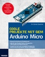Cover: Coole Projekte mit dem ArduinoT Micro - FRANZIS GmbH