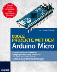 Abbildung von: Coole Projekte mit dem ArduinoT Micro - FRANZIS GmbH