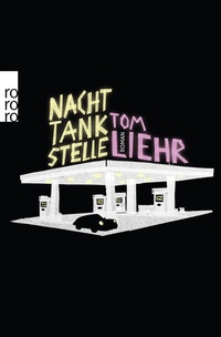 Abbildung von: Nachttankstelle - Rowohlt Taschenbuch