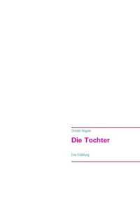 Enlarge image Cover: Die Tochter - BoD - Books on Demand
