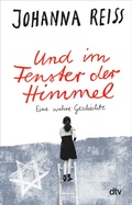 Cover: Und im Fenster der Himmel Eine wahre Geschichte - dtv