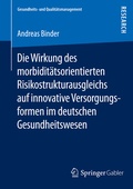 Cover: Die Wirkung des morbidit&auml;tsorientierten Risikostrukturausgleichs auf innovative Versorgungsformen im deutschen Gesundheitswesen - Springer Gabler
