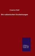 Cover: Die vulkanischen Erscheinungen - Salzwasser-Verlag GmbH