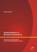 Cover: Selbstreflexion in Business-Seminaren: Theoretische Hintergr&uuml;nde und ein Praxisbeispiel f&uuml;r Trainer - Diplomica Verlag