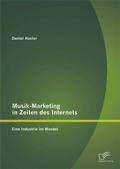 Cover: Musik-Marketing in Zeiten des Internets: Eine Industrie im Wandel - Diplomica Verlag
