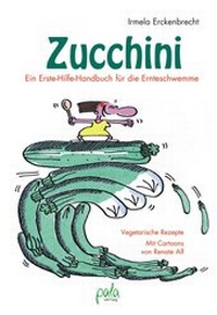 Abbildung von: Zucchini - Ein Erste-Hilfe-Handbuch für die Ernteschwemme - pala