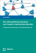 Cover: Die mikropolitische Situation von Frauen in technischen Berufen - Nomos