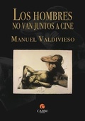 Cover: Los Hombres No Van Juntos a Cine - Camm Editores