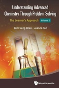 Bild: Understanding Advanced Chemistry Through Problem Solving: The Learner's Approach - Volume 2 - World Scientific Publishing Co Pte Ltd