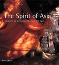 Cover: Spirit of Asia: Journeys to the Sacred Places of the East - Thames & Hudson Ltd