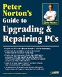 Cover: Peter Norton's Guide to Upgrading and Repairing PCs, - Sams Publishing