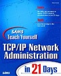 Cover: Sams Teach Yourself TCP/IP Network Administration in 21 Days - Sams Publishing