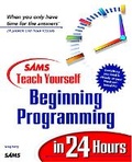 Cover: Sams Teach Yourself Beginning Programming in 24 Hours - Sams Publishing