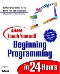 Enlarge image Cover: Sams Teach Yourself Beginning Programming in 24 Hours - Sams Publishing