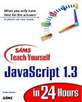 Cover: Sams Teach Yourself JavaScript 1.3 in 24 Hours - Sams Publishing
