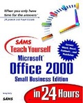 Cover: Sams Teach Yourself Microsoft Office 2000, Small Business Edition, in 24 Hours - Sams Publishing