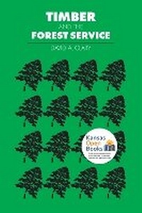 Abbildung von: Timber and the Forest Service - University Press of Kansas
