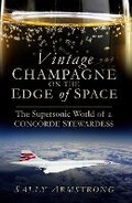 Cover: Vintage Champagne on the Edge of Space - The History Press Ltd