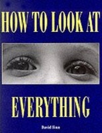 Enlarge image Cover: How to Look at Everything - Harry N. Abrams, Inc.