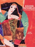 Cover: Schiele, Egon: Life and Work - Harry N. Abrams, Inc.