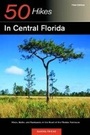 Cover: 50 Hikes in Central Florida: Hikes, Walks, and Backpacks in the Heart of Peninsula - Countryman Press Inc.