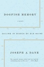 Cover: Dogfish Memory: Sailing in Search of Old Maine: A Memoir - Countryman Press Inc.