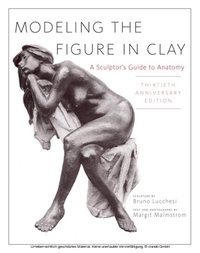 Abbildung von: Modeling the Figure in Clay, 30th Anniversary Edition - Watson-Guptill