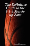 Cover: The Definitive Guide to the 1-1-3 Match-up Zone - Jason Montgomery