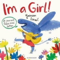 Enlarge image Cover: I'm a Girl! - Bloomsbury Childrens Books