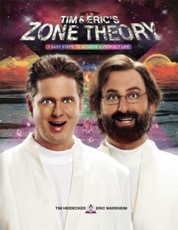Enlarge image Cover: Tim and Eric's Zone Theory - Grand Central Publishing