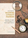 Cover: A Field Guide for Beginning Literacy Teachers: Learning to Teach with Integrity and Trustworthiness - Kendall/Hunt Publishing Co ,U.S.