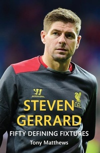 Enlarge image Cover: Steven Gerrard Fifty Defining Fixtures - Amberley Publishing