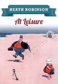 Cover: Heath Robinson At Leisure - Amberley Publishing