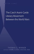 Cover: The Czech Avant-Garde Literary Movement Between the World Wars - Peter Lang Verlag