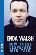 Cover: How These Desperate Men Talk - Nick Hern Books