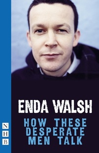 Enlarge image Cover: How These Desperate Men Talk - Nick Hern Books