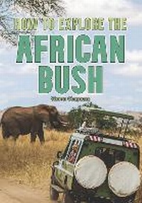 Enlarge image Cover: How to Explore the African Bush - Badger Publishing