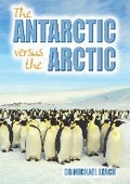 Cover: The Antarctic versus the Arctic - Badger Publishing