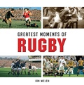 Cover: Greatest Moments of Rugby - G2 Rights Ltd