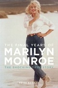 Cover: The Final Years of Marilyn Monroe - JR Books Ltd