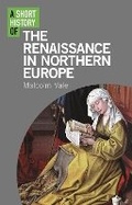 Cover: A Short History of the Renaissance in Northern Europe - I.B. Tauris