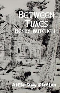 Enlarge image Cover: Between Times - Alfie Dog Ltd