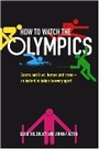 Cover: How to Watch the Olympics - Profile Books Ltd