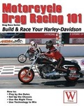 Cover: Motorcycle Drag Racing 101 - Wolfgang Publications