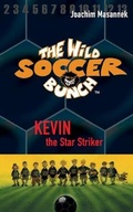 Cover: The Wild Soccer Bunch, Book 1, Kevin the Star Striker - Sole Books