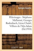 Cover: Pelerinages: Stephane Mallarme, Georges Rodenbach, Leon Cladel, Villiers de l'Isle-Adam - Hachette Livre - BNF