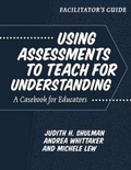 Cover: Using Assessments to Teach for Understanding Facilitator's Guide - Teachers' College Press
