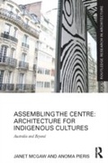 Cover: Assembling the Centre: Architecture for Indigenous Cultures - Routledge