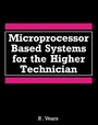 Cover: Microprocessor Based Systems for the Higher Technician - Elsevier